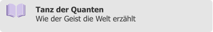 Tanz der Quanten  Wie der Geist die Welt erzählt