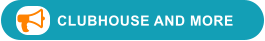 CLUBHOUSE AND MORE 