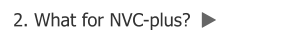 2. What for NVC-plus?  