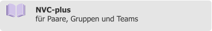 NVC-plus  für Paare, Gruppen und Teams