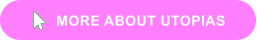 MORE ABOUT UTOPIAS 