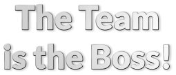 The Team is the Boss!