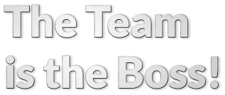 The Team is the Boss!