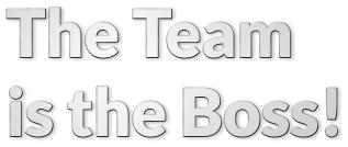 The Team is the Boss!