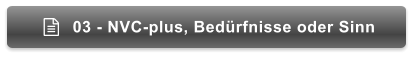 03 - NVC-plus, Bedürfnisse oder Sinn 
