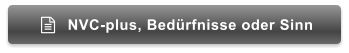 NVC-plus, Bedürfnisse oder Sinn 