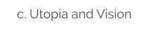 c. Utopia and Vision