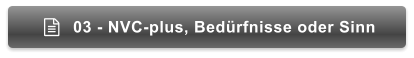 03 - NVC-plus, Bedürfnisse oder Sinn 