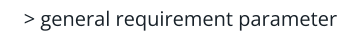 > general requirement parameter