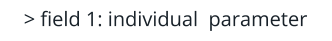 > field 1: individual  parameter