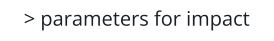 > parameters for impact