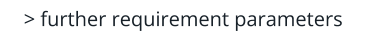 > further requirement parameters