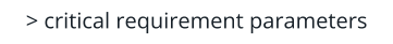 > critical requirement parameters