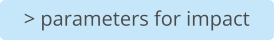 > parameters for impact