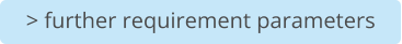 > further requirement parameters