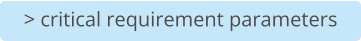 > critical requirement parameters