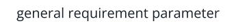 general requirement parameter