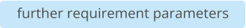 further requirement parameters