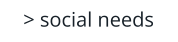 > social needs